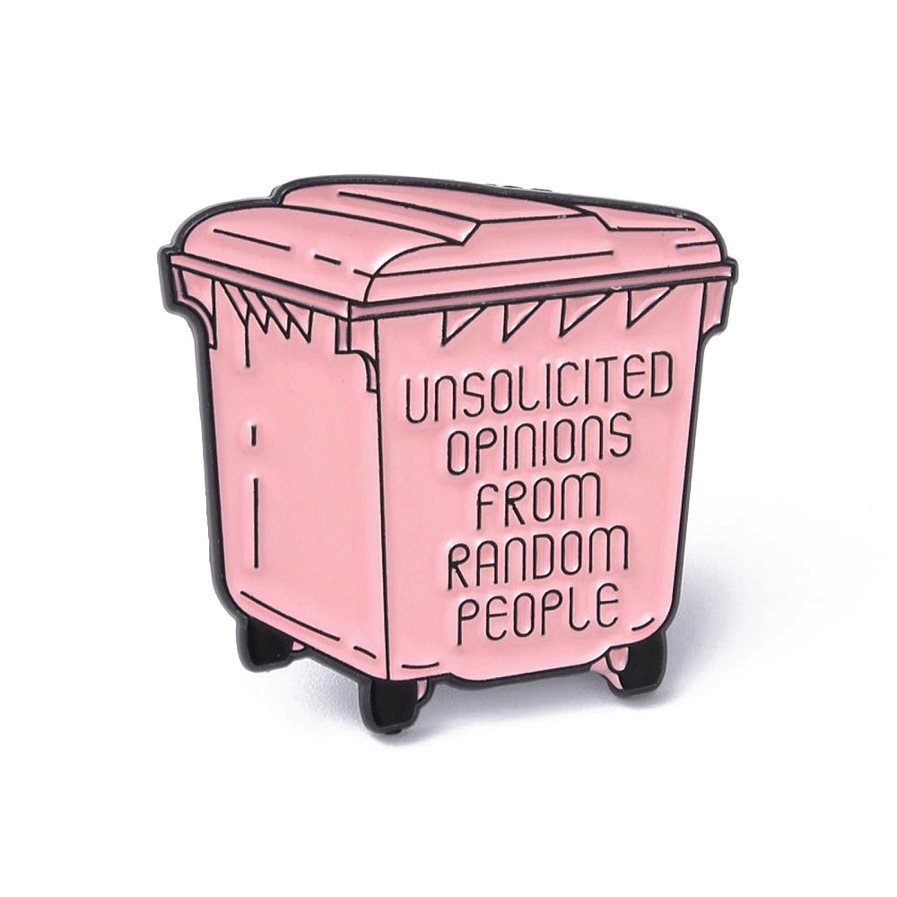 Μεταλλική καρφίτσα με σαρκαστική διάθεση ροζ σκουπιδοτενεκές "UNSOLICITED OPINIONS FROM RANDOM PEOPLE"