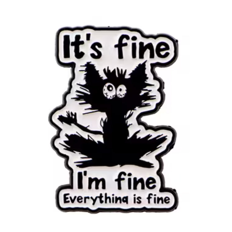 Μεταλλική καρφίτσα μαύρο γατί "It's fine. I'm fine. Everything is fine"