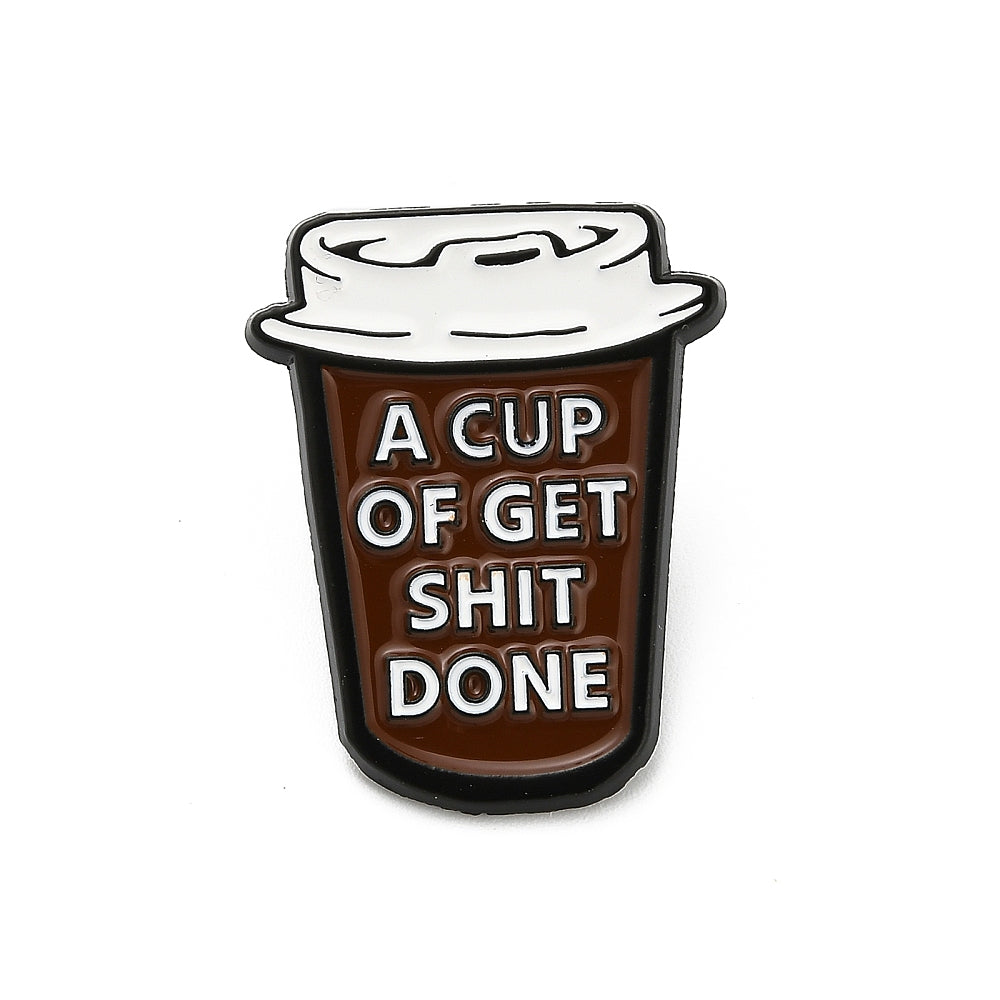 Μεταλλική καρφίτσα με σμάλτο ποτήρι καφέ "a cup of get shit done"